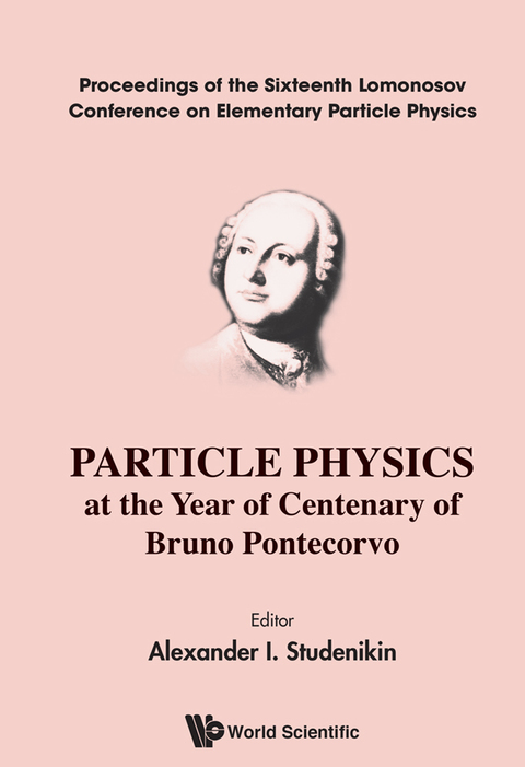Cover image for book Particle Physics at the Year of Centenary of Bruno Pontecorvo: Proceedings of the Sixteenth Lomonosov Conference on Elementary Particle Physics