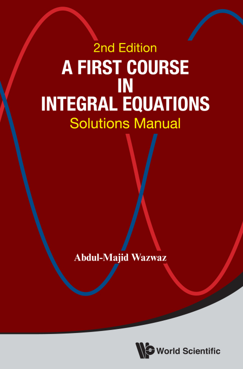 Cover image for book A First Course in Integral Equations: Solutions Manual