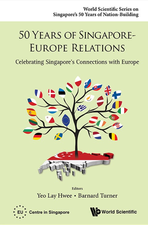 Cover image for book 50 Years Of Singapore-europe Relations: Celebrating Singapore's Connections With Europe