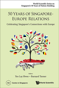 Cover image: 50 Years Of Singapore-europe Relations: Celebrating Singapore's Connections With Europe 9789814675550