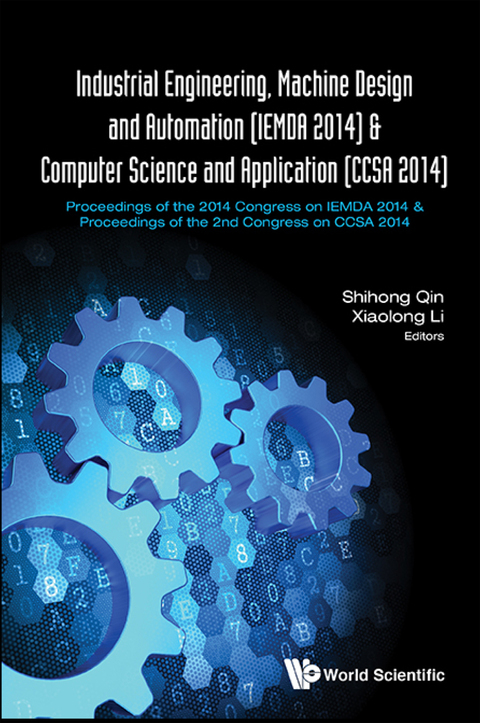 Cover image for book Industrial Engineering, Machine Design and Automation (IEMDA 2014) & Computer Science and Application (CCSA 2014): Proceedings of the 2014 Congress on IEMDA 2014 & Proceedings of the 2nd Congress on CCSA 2014