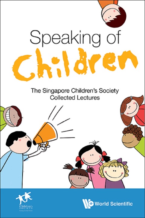 Cover image for book Speaking of Children: The Singapore Children's Society Collected Lectures