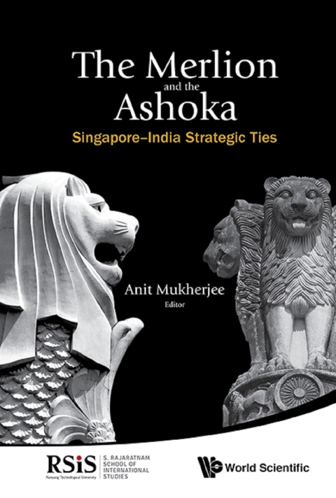 Cover image for book The Merlion and the Ashoka: Singapore–India Strategic Ties
