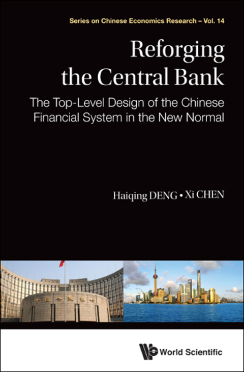 Cover image for book Reforging the Central Bank: The Top-Level Design of the Chinese Financial System in the New Normal