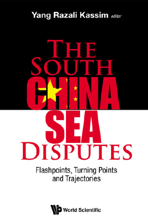 Cover image for book The South China Sea Disputes: Flashpoints, Turning Points and Trajectories
