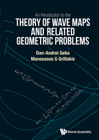 صورة الغلاف: Introduction To The Theory Of Wave Maps And Related Geometric Problems, An 9789814713900