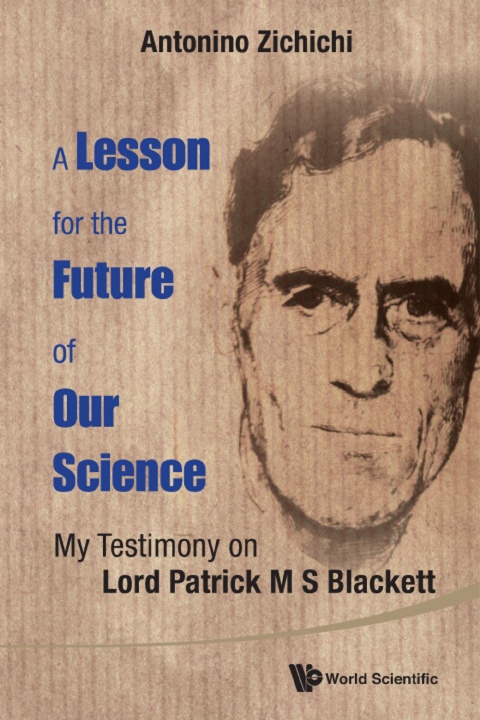 Cover image for book A Lesson for the Future of Our Science: My Testimony on Lord Patrick M S Blackett