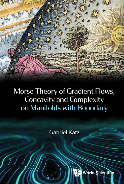 Cover image for book Morse Theory of Gradient Flows, Concavity and Complexity on Manifolds with Boundary