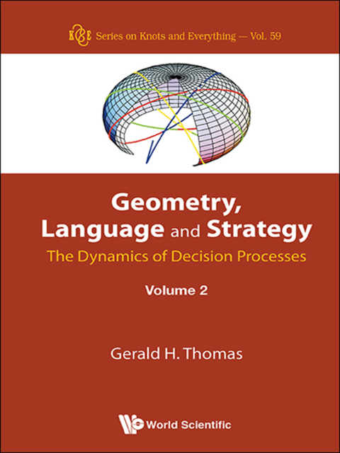 Cover image for book Geometry, Language and Strategy: The Dynamics of Decision Processes Volume 2