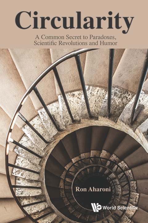Cover image for book Circularity: A Common Secret To Paradoxes, Scientific Revolutions And Humor