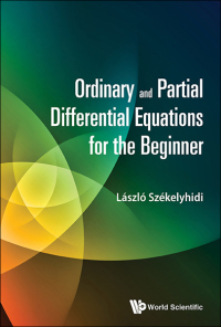 صورة الغلاف: Ordinary And Partial Differential Equations For The Beginner 9789814723985