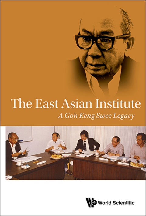 Cover image for book The East Asian Institute: A Goh Keng Swee Legacy