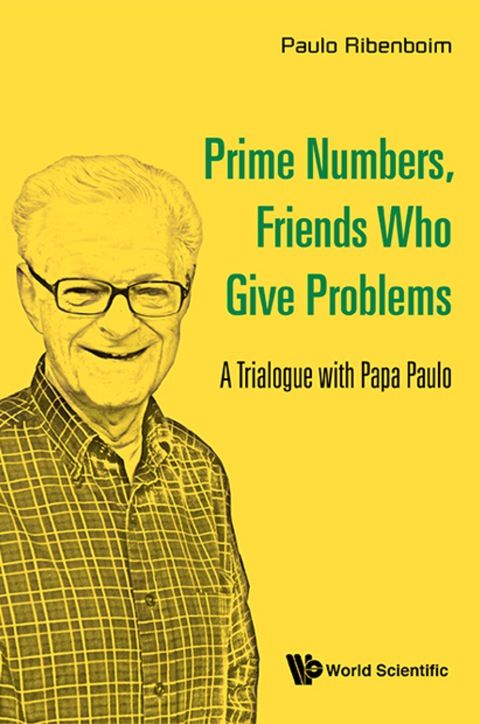 Cover image for book Prime Numbers, Friends Who Give Problems: A Trialogue With Papa Paulo