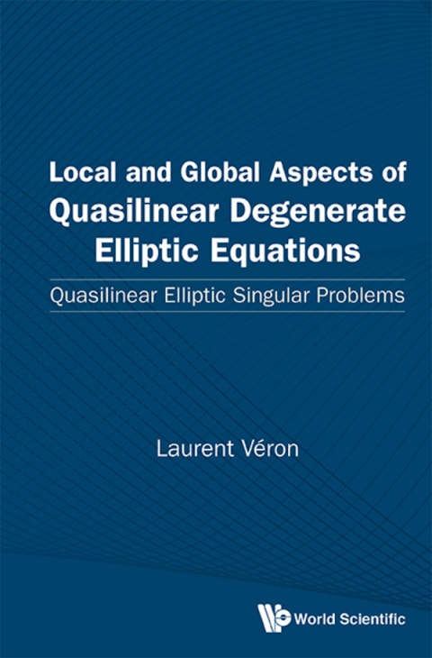 Cover image for book Local and Global Aspects of Quasilinear Degenerate Elliptic Equations: Quasilinear Elliptic Singular Problems