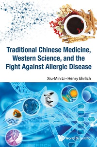 Cover image: Traditional Chinese Medicine, Western Science, And The Fight Against Allergic Disease 9789814733687