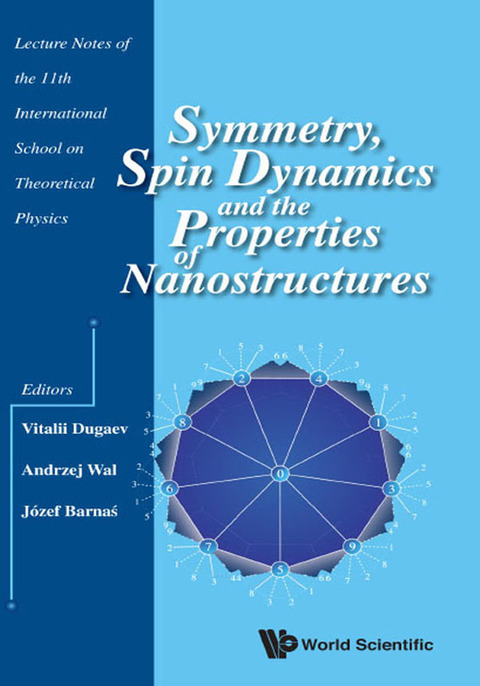 Cover image for book Symmetry, Spin Dynamics and the Properties of Nanostructures: Lecture Notes of the 11th International School on Theoretical Physics