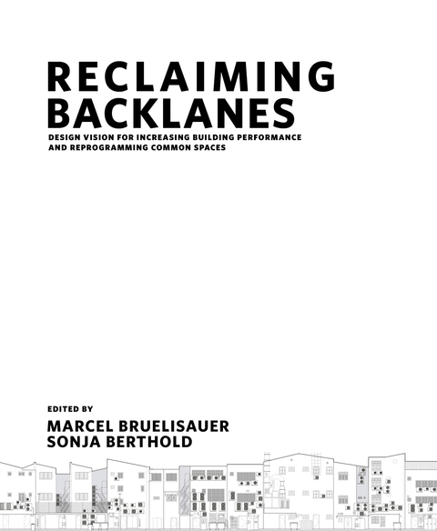 Cover image for book Reclaiming Backlanes: Design Vision for Increasing Building Performance and Reprogramming Common Spaces