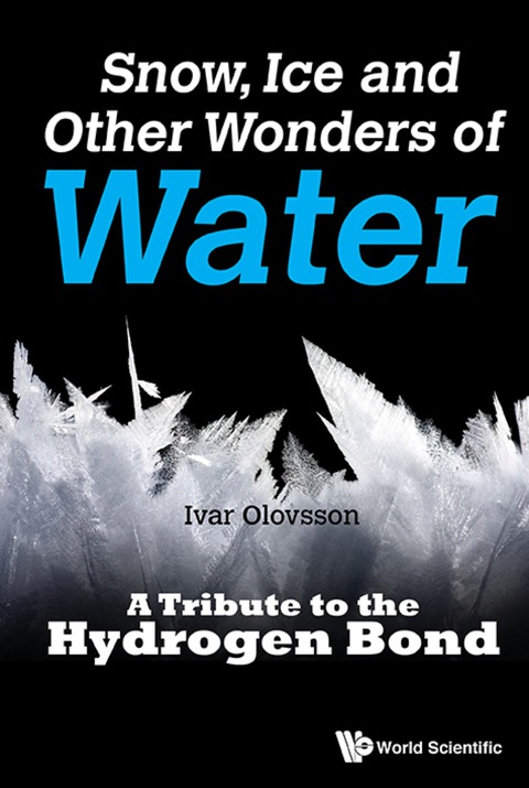 Cover image for book Snow, Ice And Other Wonders Of Water: A Tribute To The Hydrogen Bond