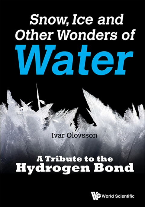 Cover image for book Snow, Ice and Other Wonders of Water: A Tribute to the Hydrogen Bond