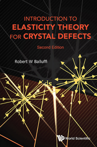 Cover image: INTRODUCTION TO ELASTICITY THEORY FOR CRYSTAL DEFECTS (SECOND EDITION) 2nd edition 9789814749718