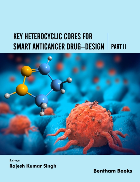 Cover image for book Key Heterocyclic Cores for Smart Anticancer Drug–Design Part II
