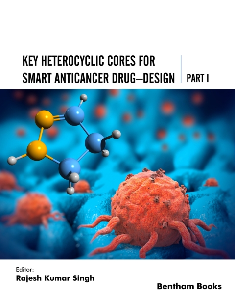 Cover image for book Key Heterocyclic Cores for Smart Anticancer Drug–Design  Part I