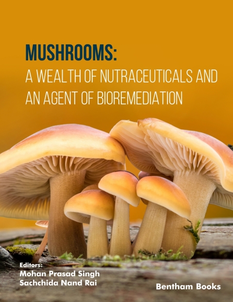 Cover image for book Mushrooms: A Wealth of Nutraceuticals and An Agent of Bioremediation