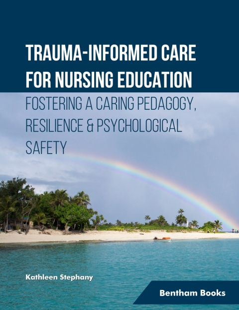 Cover image for book Trauma-informed Care for Nursing Education Fostering a Caring Pedagogy, Resilience & Psychological Safety