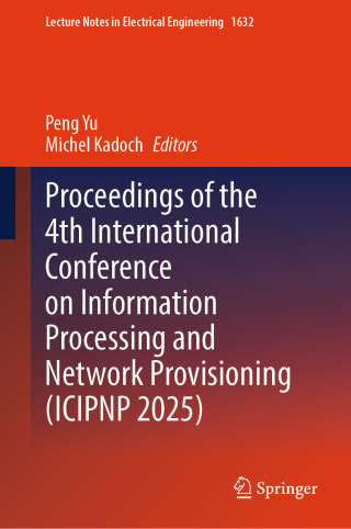 Proceedings of the 4th International Conference on Information Processing and Network Provisioning (ICIPNP 2025)