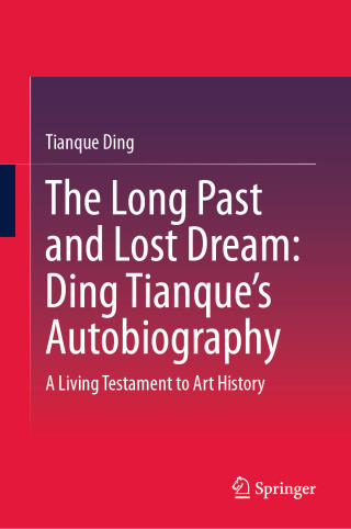 The Long Past and Lost Dream: Ding Tianque's Autobiography