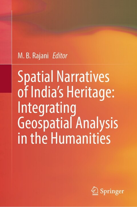 Cover image for book Spatial Narratives of India's Heritage: Integrating Geospatial Analysis in the Humanities