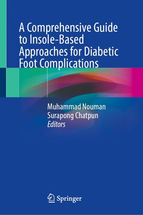 Cover image for book A Comprehensive Guide to Insole-Based Approaches for Diabetic Foot Complications