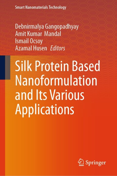 Cover image for book Silk Protein Based Nanoformulation and Its Various Applications