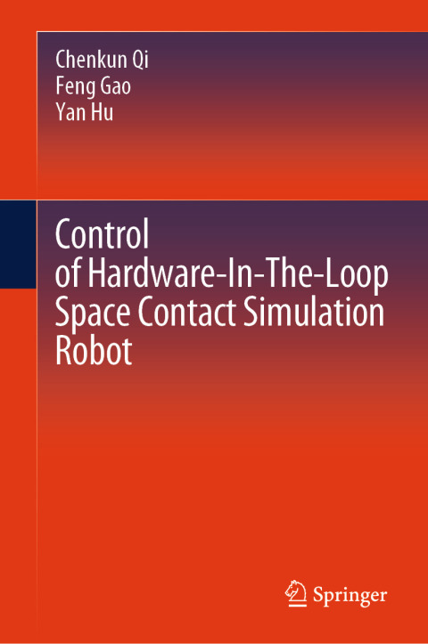 Cover image for book Control of Hardware-In-The-Loop Space Contact Simulation Robot