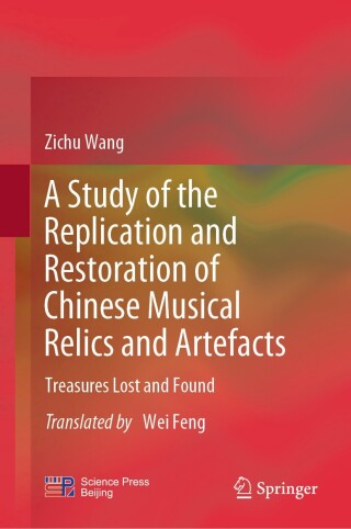 A Study of the Replication and Restoration of Chinese Musical Relics and Artefacts