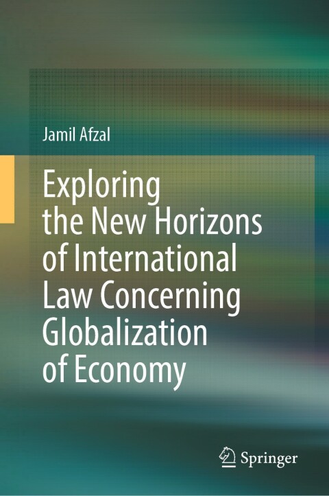 Cover image for book Exploring the New Horizons of International Law Concerning Globalization of Economy