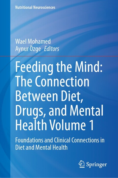Cover image for book Feeding the Mind: The Connection Between Diet, Drugs, and Mental Health Volume 1