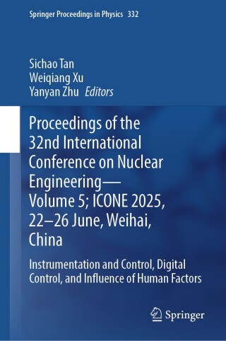 Proceedings of the 32nd International Conference on Nuclear Engineering- Volume 5; ICONE 2025, 22-26 June, Weihai, China