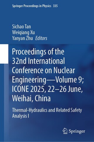 Proceedings of the 32nd International Conference on Nuclear Engineering- Volume 9; ICONE 2025, 22-26 June, Weihai, China