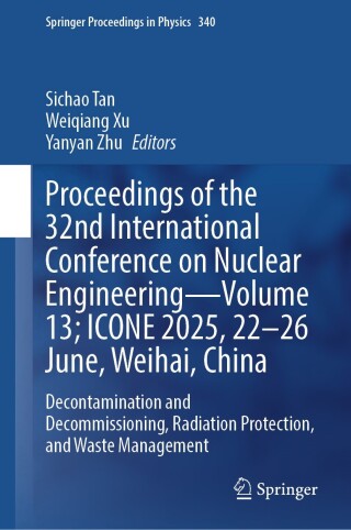 Proceedings of the 32nd International Conference on Nuclear Engineering—Volume 13; ICONE 2025, 22–26 June, Weihai, China