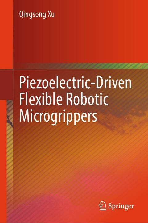 Cover image for book Piezoelectric-Driven Flexible Robotic Microgrippers