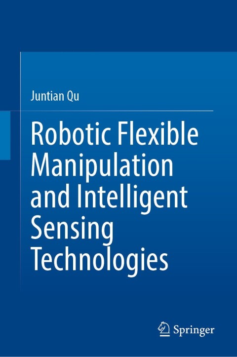 Cover image for book Robotic Flexible Manipulation and Intelligent Sensing Technologies