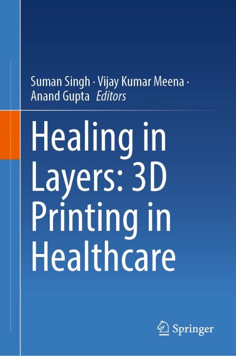 Cover image for book Healing in Layers: 3D Printing in Healthcare