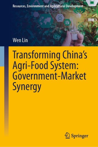 Transforming China’s Agri-Food System: Government-Market Synergy