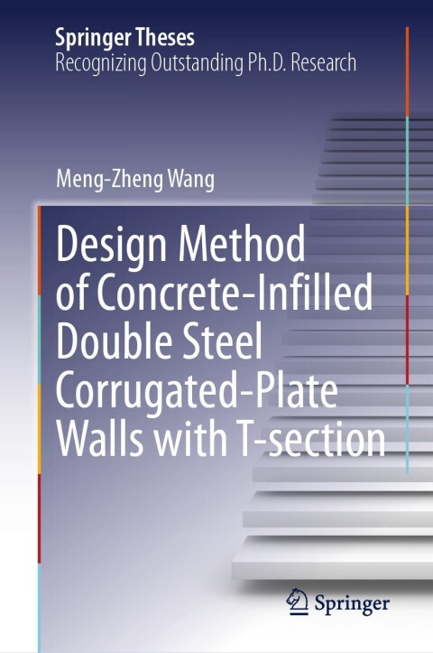 Cover image for book Design Method of Concrete-Infilled Double Steel Corrugated-Plate Walls with T-section