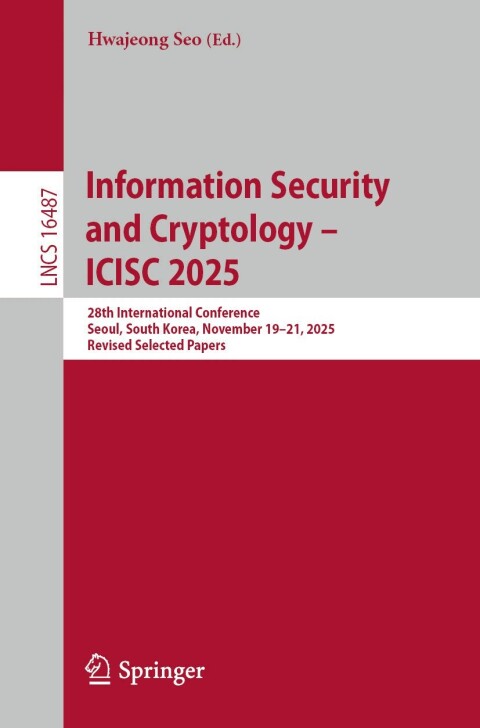 Cover image for book Information Security and Cryptology – ICISC 2025