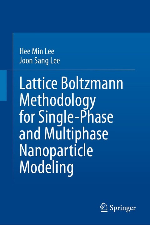 Cover image for book Lattice Boltzmann Methodology for Single-Phase and Multiphase Nanoparticle Modeling