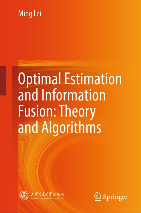 Cover image for book Optimal Estimation and Information Fusion: Theory and Algorithms