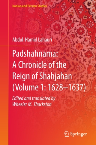 Padshahnama: A Chronicle of the Reign of Shahjahan (Volume 1: 1628-1637)