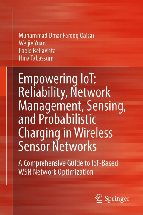 Cover image for book Empowering IoT: Reliability, Network Management, Sensing, and Probabilistic Charging in Wireless Sensor Networks